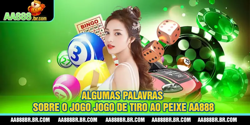 Algumas palavras sobre o jogo Jogo de Tiro ao Peixe aa888
