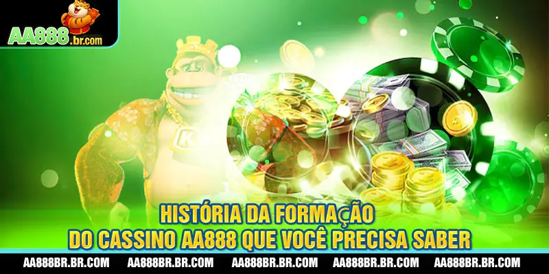 História da formação do cassino AA888 que você precisa saber