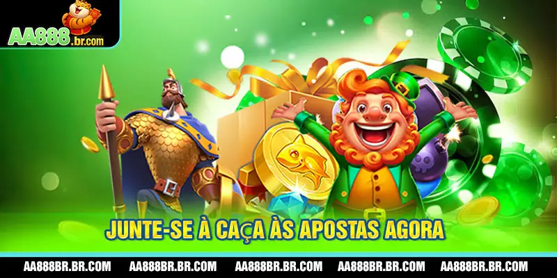 Junte-se à caça às apostas agora