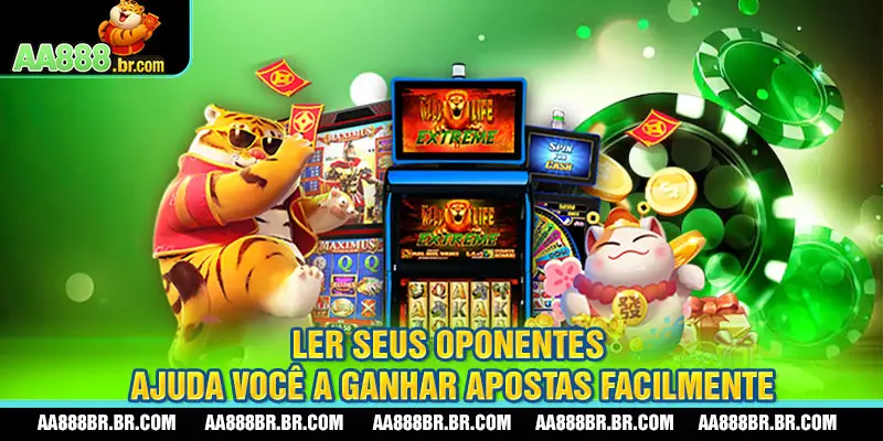 Ler seus oponentes ajuda você a ganhar apostas facilmente