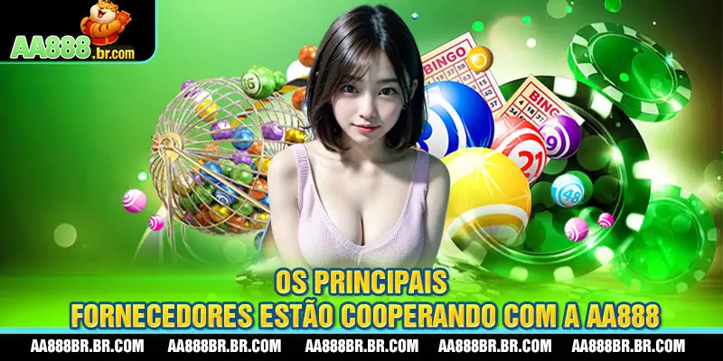 Os principais fornecedores estão cooperando com a AA888
